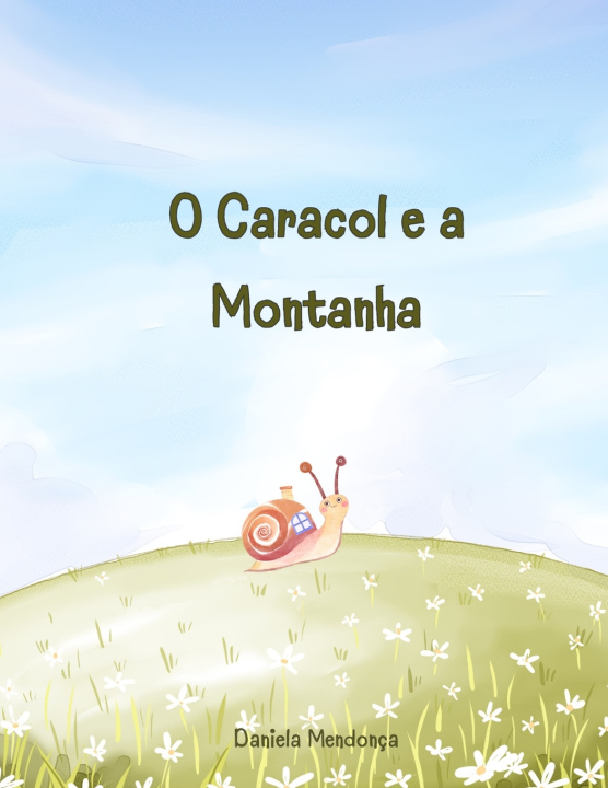 Kniha O Caracol e a Montanha Daniela Mendonça