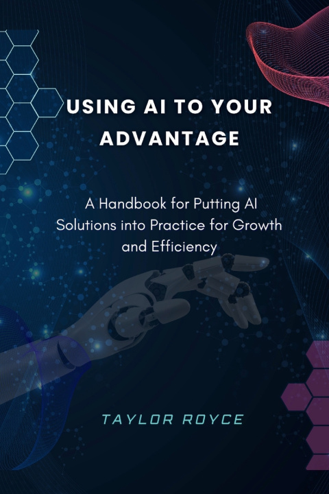 Kniha Using AI to Your Advantage Taylor Royce
