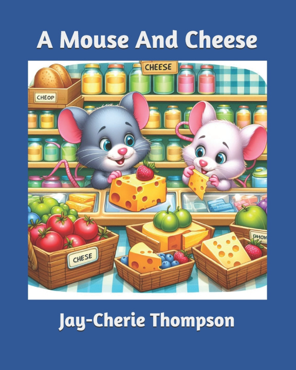 Kniha A Mouse And Cheese Jay-Cherie Thompson