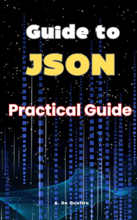 Könyv Guide to JSON A. De Quattro