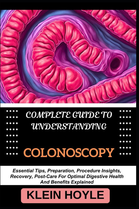 Книга COMPLETE GUIDE TO UNDERSTANDING COLONOSCOPY KLEIN HOYLE