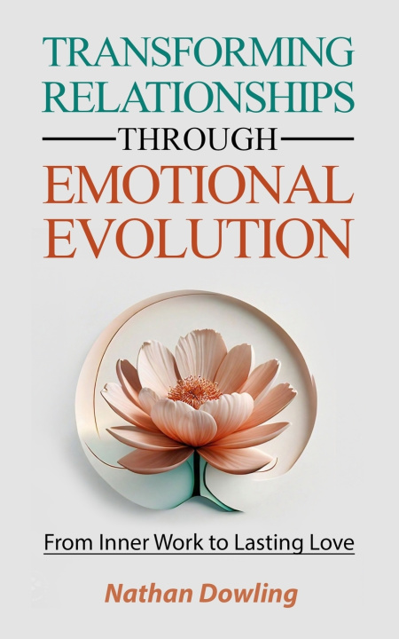 Kniha Transforming Relationships through Emotional Evolution Nathan Dowling