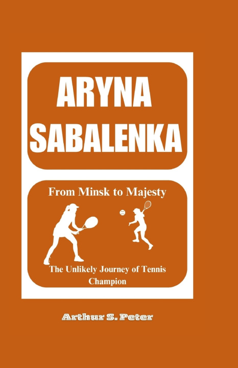 Kniha ARYNA SABALENKA Arthur S. Peters