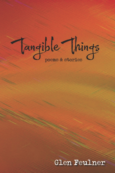 Kniha Tangible Things Glen Feulner