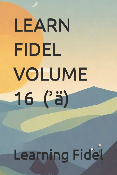 Книга LEARN FIDEL VOLUME 16 አ (ʾä) Learning Fidel