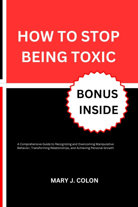 Kniha How to Stop Being Toxic MARY J. COLON