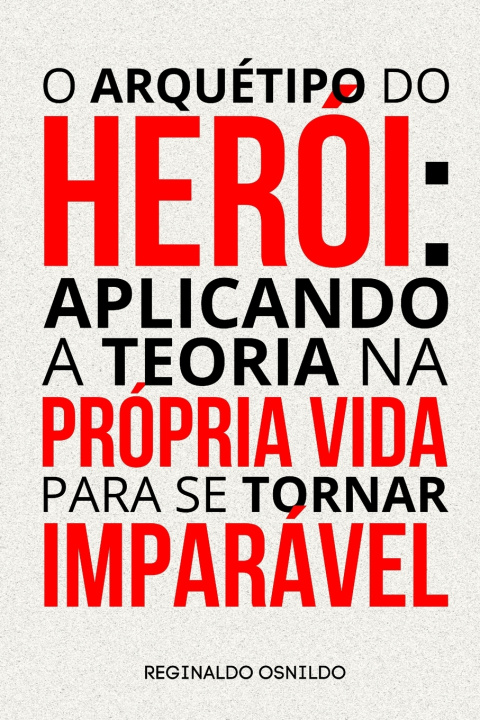 Kniha O arquétipo do herói Reginaldo Osnildo