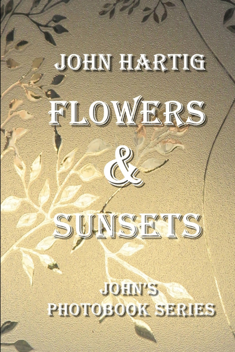 Kniha Flowers & Sunsets JOHN HARTIG