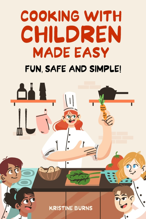Книга Cooking With Children Made Easy Kristine Burns