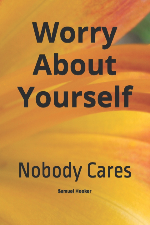 Knjiga Worry About Yourself Samuel c. Hooker