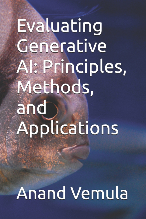 Könyv Evaluating Generative AI Anand Vemula