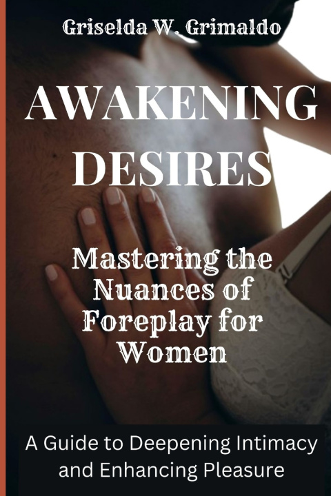 Kniha Awakening Desire Griselda W. Grimaldo