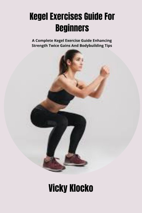 Knjiga Kegel Exercises Guide For Beginners Vicky Klocko