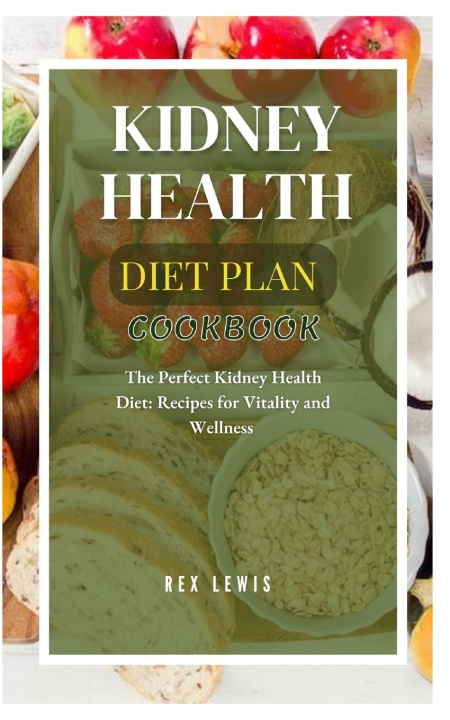 Kniha KIDNEY HEALTH DIET PLAN COOK BOOK REX LEWIS