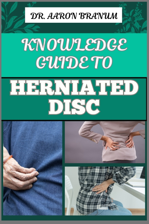 Kniha KNOWLEDGE GUIDE TO HERNIATED DISC DR. AARON BRANUM