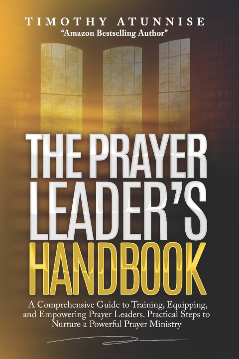 Kniha The Prayer Leader's Handbook Timothy Atunnise