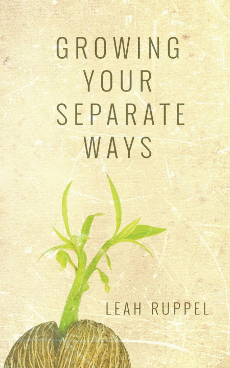Kniha Growing Your Separate Ways Leah Ruppel