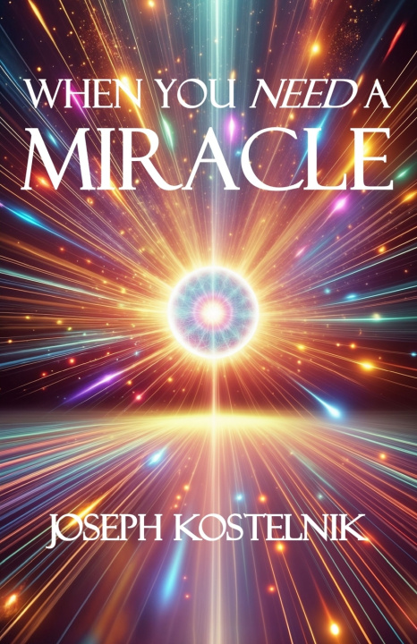 Kniha When You Need a Miracle Joseph Kostelnik