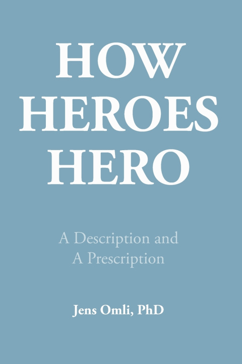 Книга How Heroes Hero Jens Omli