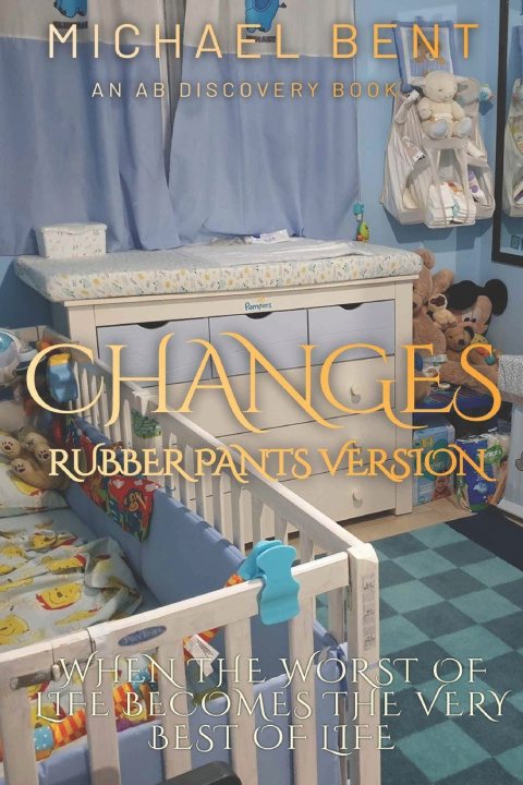 Könyv Changes (Rubber Pants Version) Michael Bent