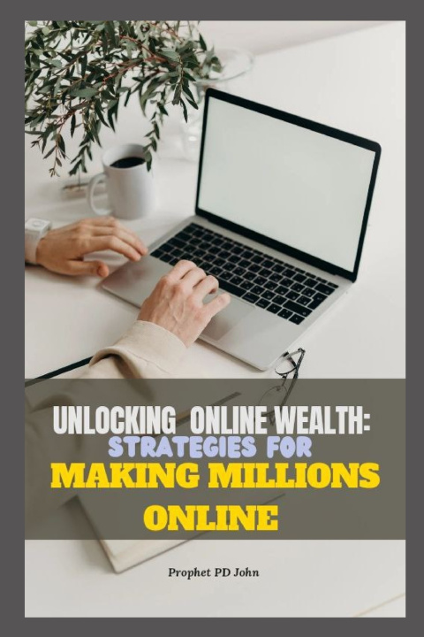 Kniha UNLOCKING ONLINE WEALTH Prophet Pd John
