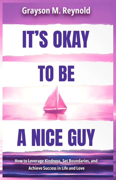 Knjiga It's Okay to Be a Nice Guy Grayson M. Reynold