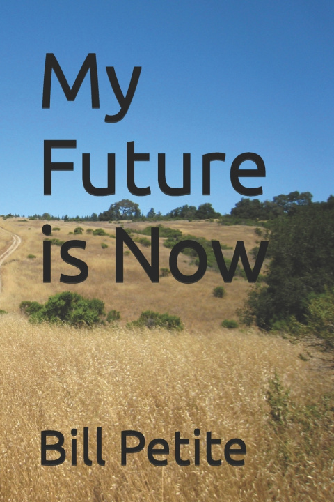 Knjiga My Future is Now Bill Petite