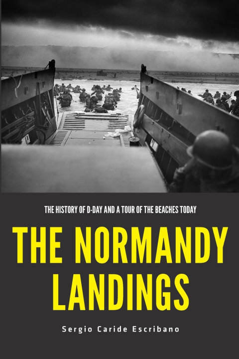Kniha THE NORMANDY LANDINGS Sergio Caride Escribano