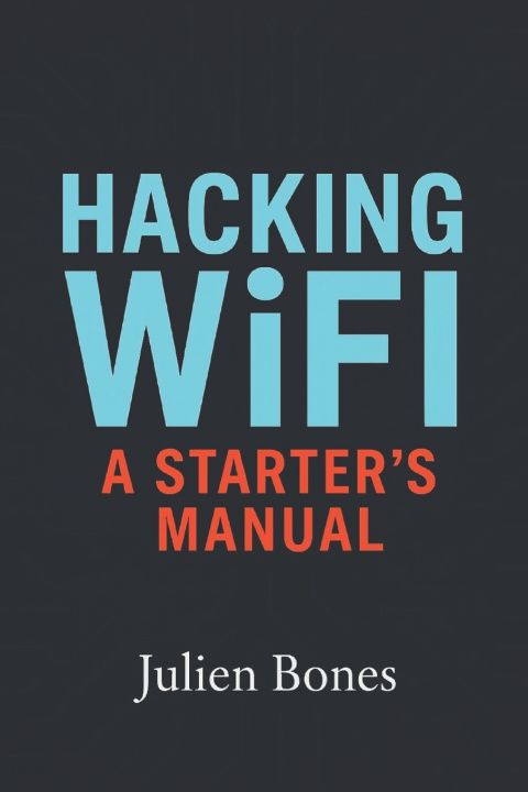 Kniha Hacking Wifi Julien Bones