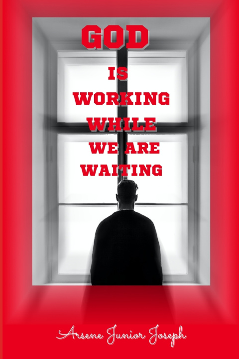Kniha GOD IS WORKING WHILE WE ARE WAITING Arsene Junior Joseph