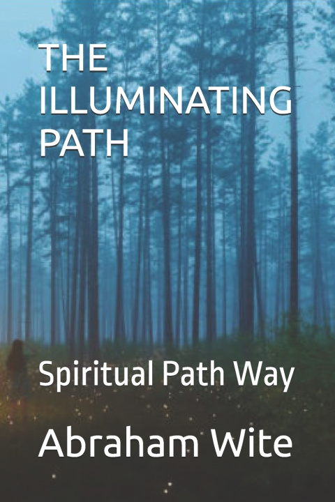 Kniha THE ILLUMINATING PATH Abraham Wite