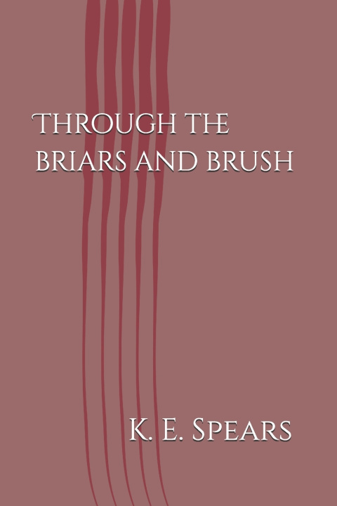 Knjiga Through the Briars and Brush Kristhan Elizabeth Spears