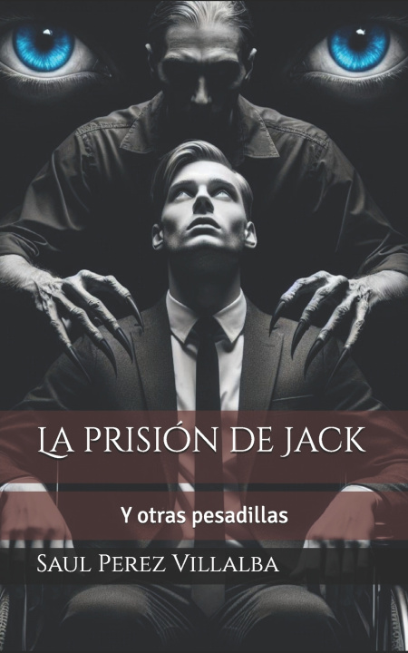 Kniha La prisión de Jack y otras pesadillas Saul Perez Villalba