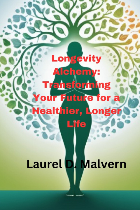 Könyv Longevity Alchemy Laurel D. Malvern