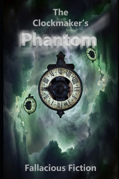 Kniha The Clockmaker's Phantom Fallacious Fiction