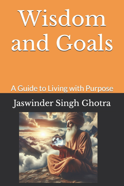 Knjiga Wisdom and Goals Jaswinder Singh Ghotra