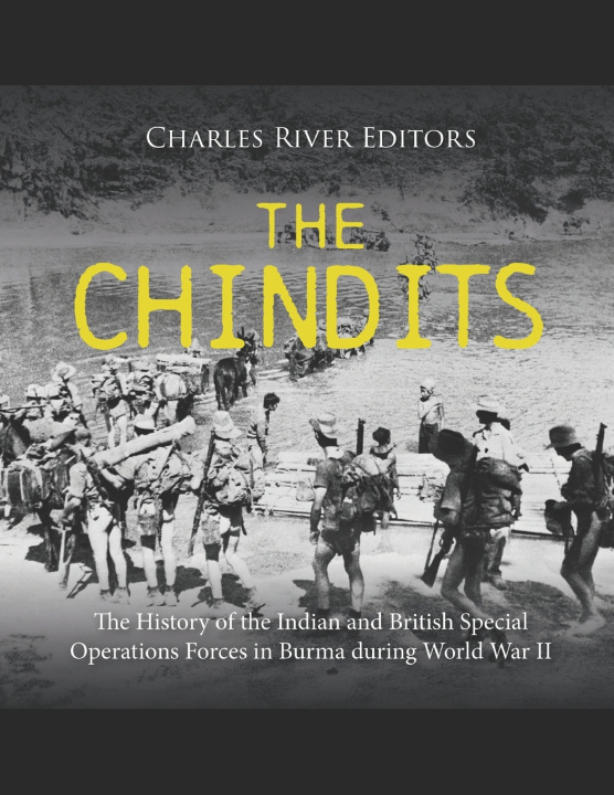 Knjiga The Chindits Charles River Editors