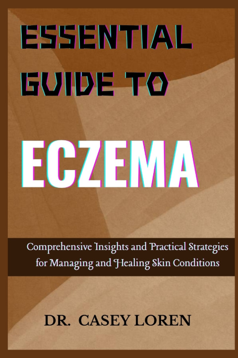Kniha ESSENTIAL GUIDE TO ECZEMA DR. CASEY LOREN