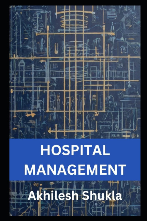 Книга Hospital Management Akhilesh Shukla