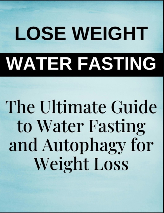 Kniha The Ultimate Guide to Water Fasting and Autophagy for Weight Loss Rosey Press