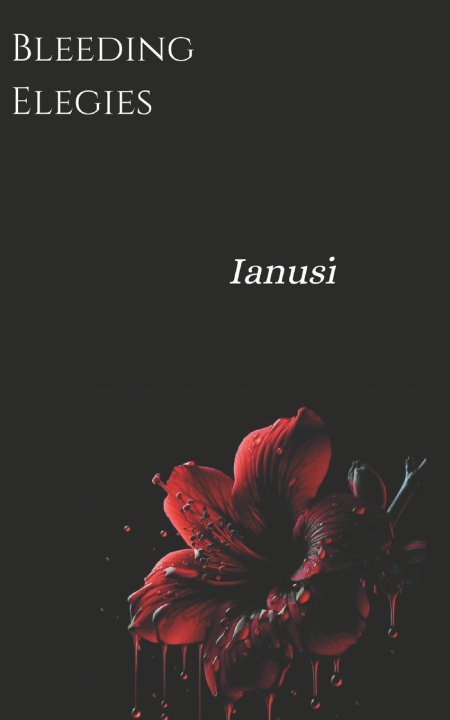 Könyv Bleeding Elegies Ianusi R