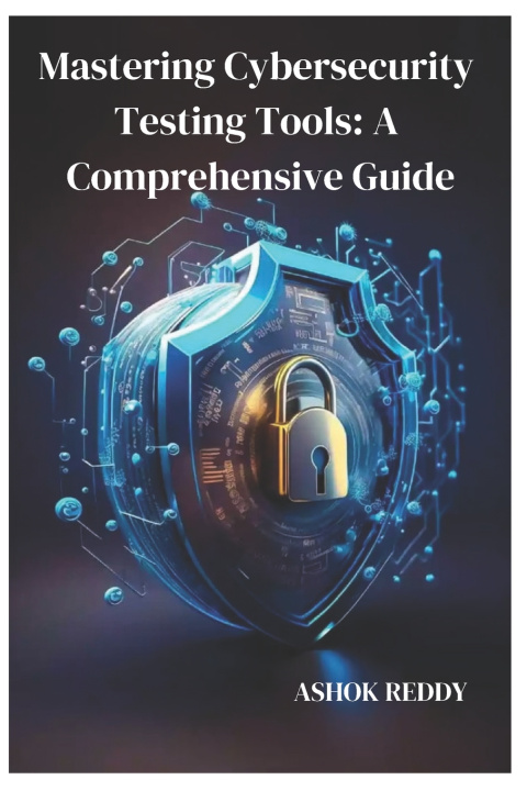 Könyv Mastering Cybersecurity Testing Tools Ashok Reddy