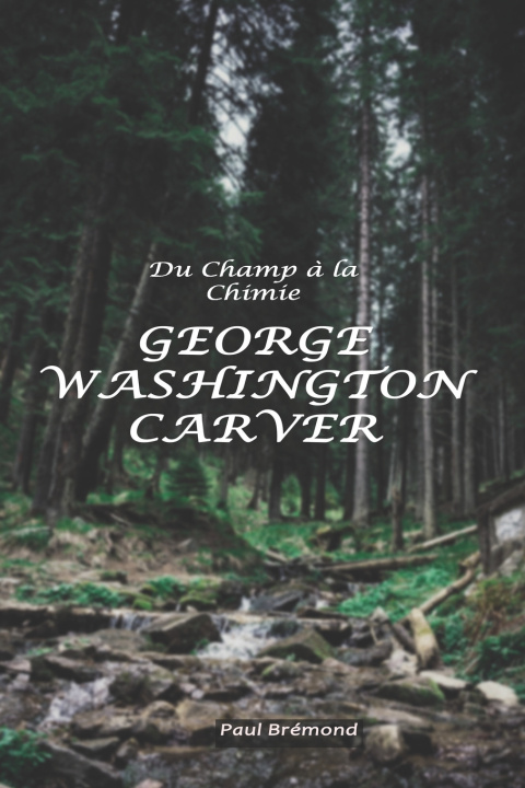 Книга George Washington Carver Paul Brémond