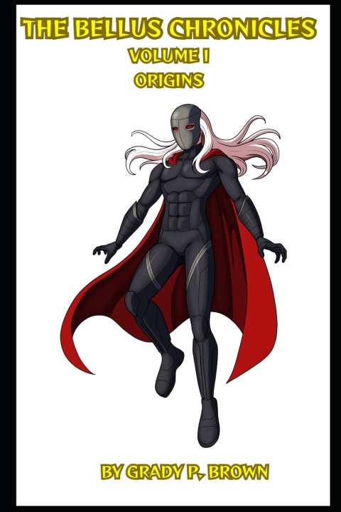 Kniha The Bellus Chronicles Volume I Grady P. Brown