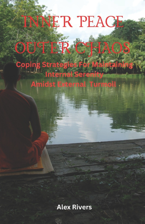 Βιβλίο INNER PEACE OUTER CHAOS Alex Rivers