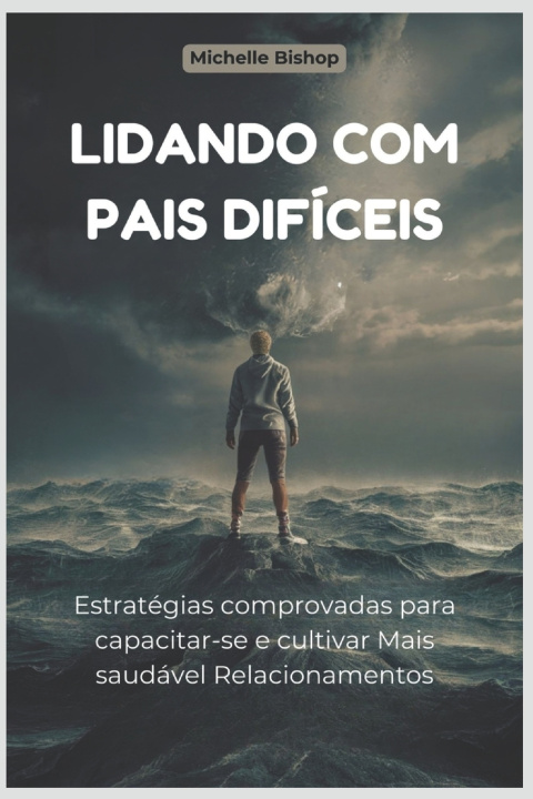 Kniha Lidando com Pais Difíceis Michelle Bishop