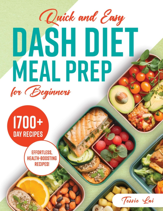 Книга Quick and Easy DASH Diet Meal Prep for Beginners Tessie Lai