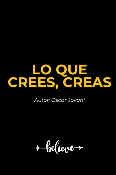Kniha Lo que crees, creas Oscar Jovani Barrón Ponce de León
