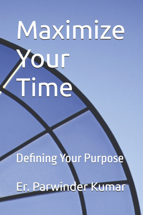 Kniha Maximize Your Time Er. Parwinder Kumar