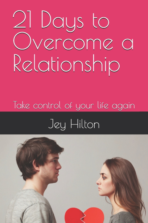 Knjiga 21 Days to Overcome a Relationship Jey Hilton